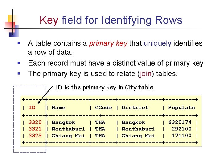 Key field for Identifying Rows § § § A table contains a primary key