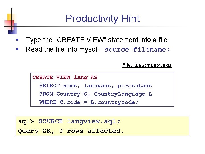 Productivity Hint § § Type the "CREATE VIEW" statement into a file. Read the