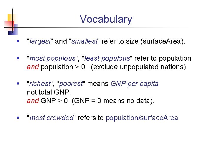 Vocabulary § "largest" and "smallest" refer to size (surface. Area). § "most populous", "least