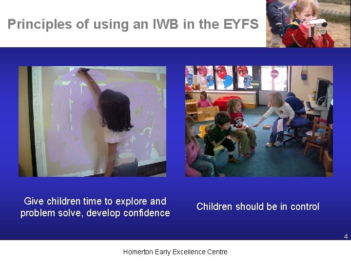 Principles of using an IWB in the EYFS Give children time to explore and