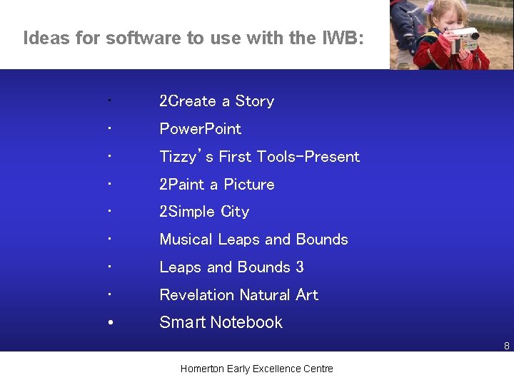 Ideas for software to use with the IWB: • 2 Create a Story •