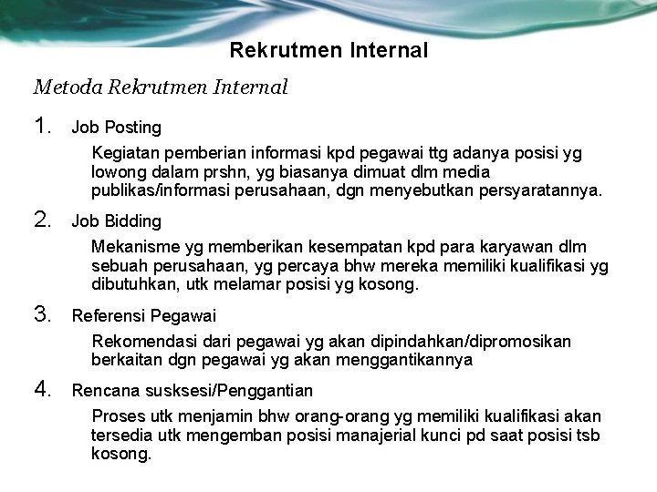 Rekrutmen Internal Metoda Rekrutmen Internal 1. Job Posting Kegiatan pemberian informasi kpd pegawai ttg