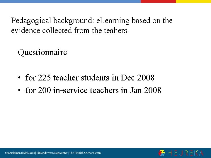 Pedagogical background: e. Learning based on the evidence collected from the teahers Questionnaire •