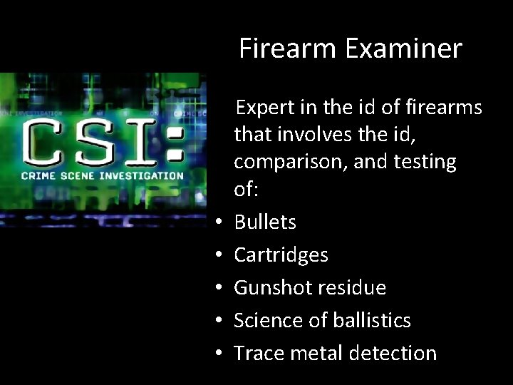 Firearm Examiner • • • Expert in the id of firearms that involves the