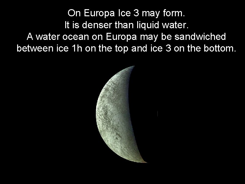 On Europa Ice 3 may form. It is denser than liquid water. A water