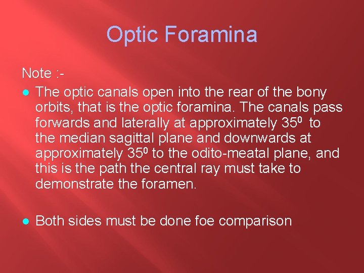 Optic Foramina Note : l The optic canals open into the rear of the