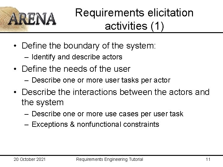 Requirements elicitation activities (1) • Define the boundary of the system: – Identify and