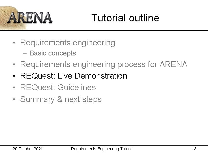 Tutorial outline • Requirements engineering – Basic concepts • • Requirements engineering process for