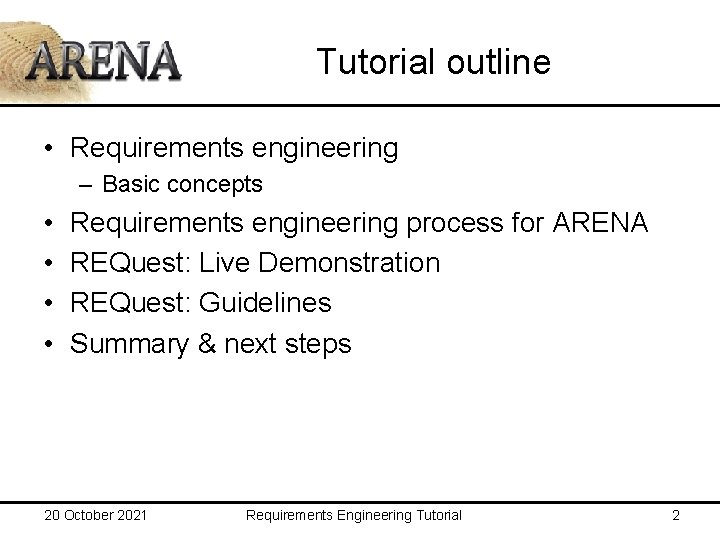 Tutorial outline • Requirements engineering – Basic concepts • • Requirements engineering process for