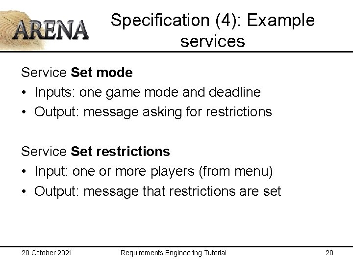 Specification (4): Example services Service Set mode • Inputs: one game mode and deadline