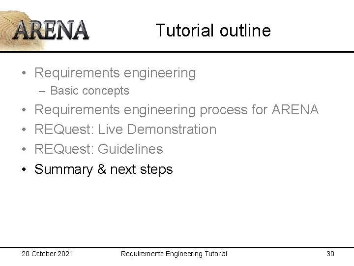 Tutorial outline • Requirements engineering – Basic concepts • • Requirements engineering process for