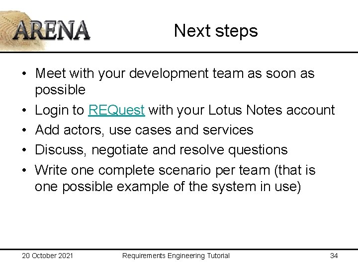Next steps • Meet with your development team as soon as possible • Login