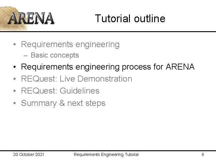 Tutorial outline • Requirements engineering – Basic concepts • • Requirements engineering process for