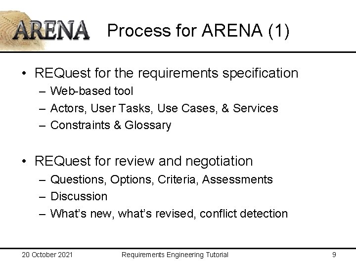 Process for ARENA (1) • REQuest for the requirements specification – Web-based tool –