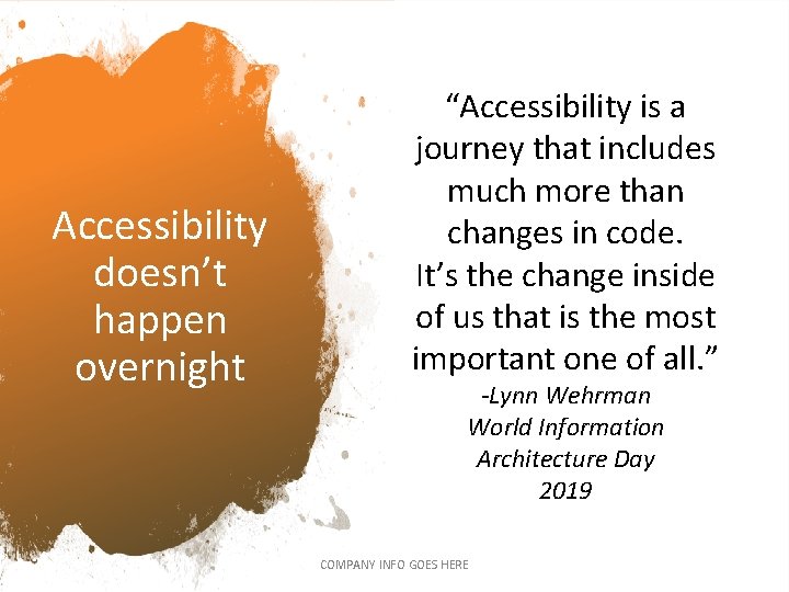 Accessibility doesn’t happen overnight “Accessibility is a journey that includes much more than changes Accessibility doesn’t happen overnight “Accessibility is a journey that includes much more than changes