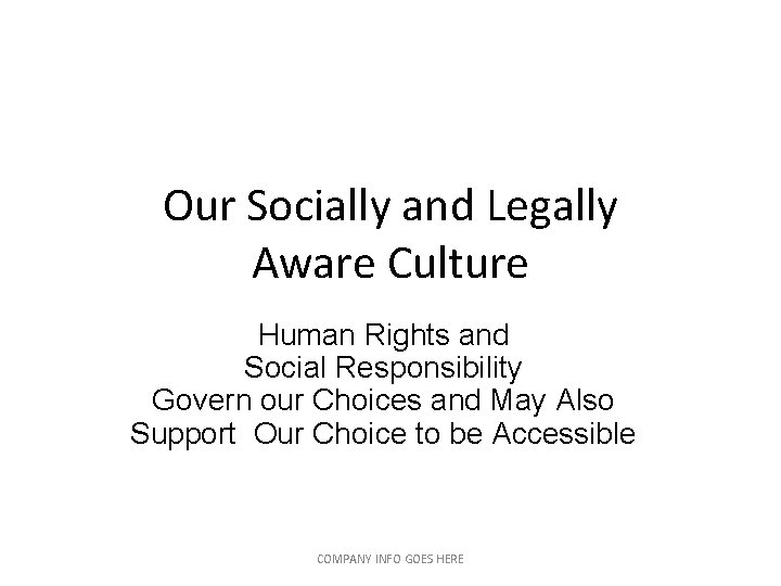 Our Socially and Legally Aware Culture Human Rights and Social Responsibility Govern our Choices Our Socially and Legally Aware Culture Human Rights and Social Responsibility Govern our Choices