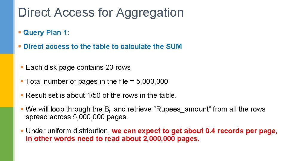 Direct Access for Aggregation § Query Plan 1: § Direct access to the table
