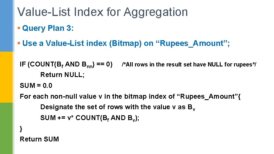 Value-List Index for Aggregation § Query Plan 3: § Use a Value List index