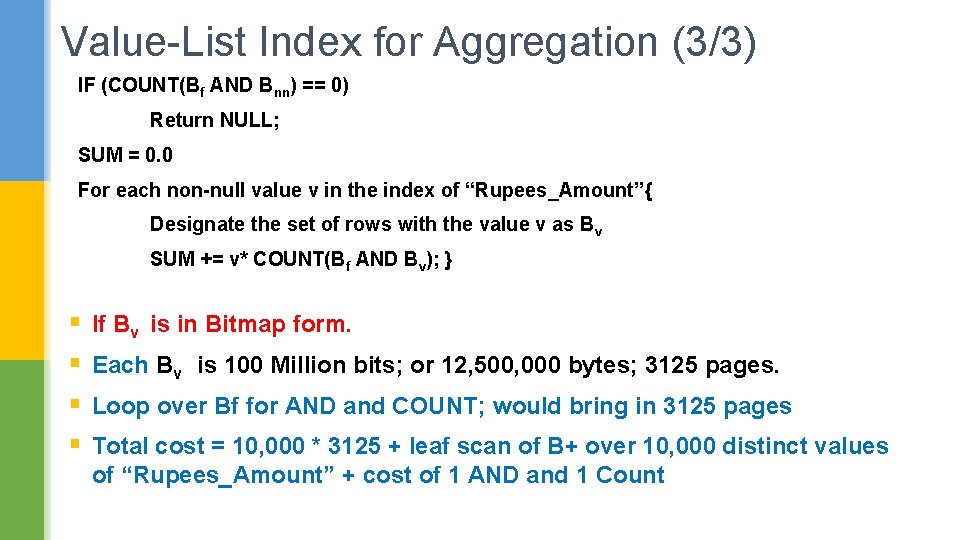 Value-List Index for Aggregation (3/3) IF (COUNT(Bf AND Bnn) == 0) Return NULL; SUM