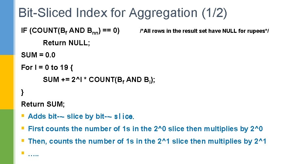 Bit-Sliced Index for Aggregation (1/2) IF (COUNT(Bf AND Bnn) == 0) /*All rows in