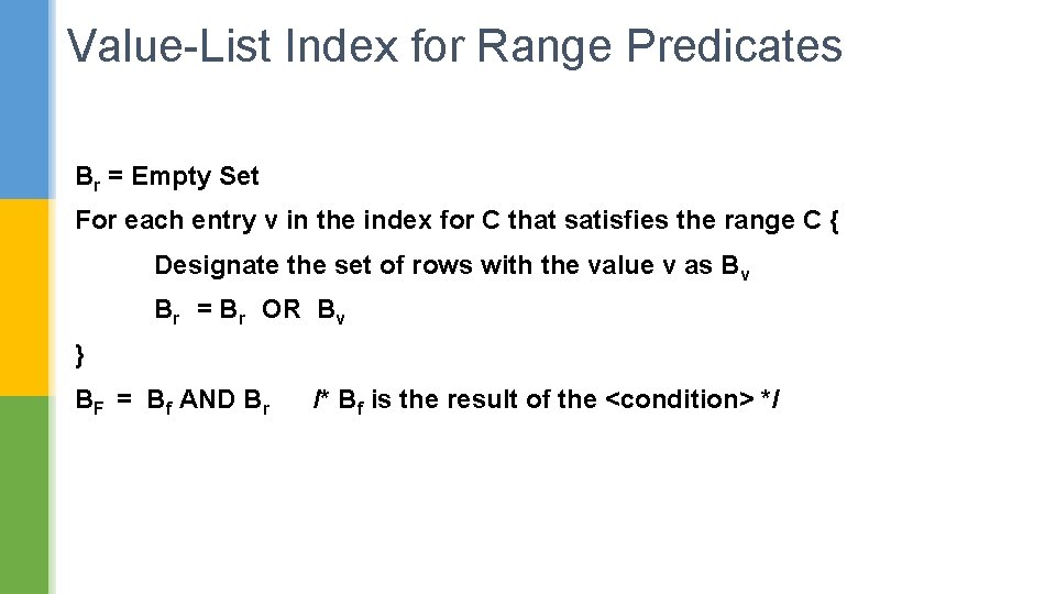 Value-List Index for Range Predicates Br = Empty Set For each entry v in