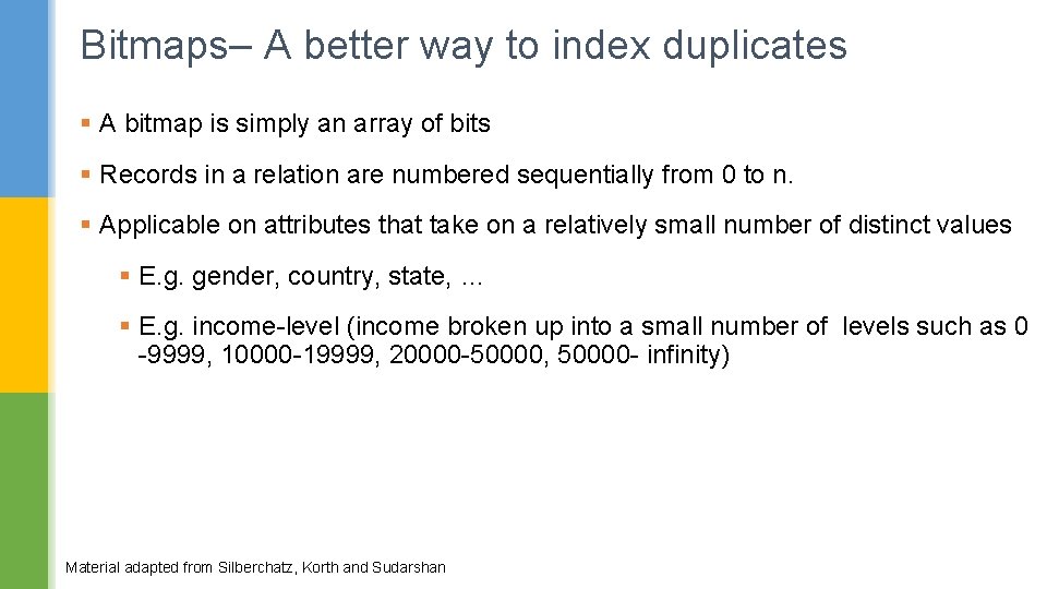 Bitmaps– A better way to index duplicates § A bitmap is simply an array