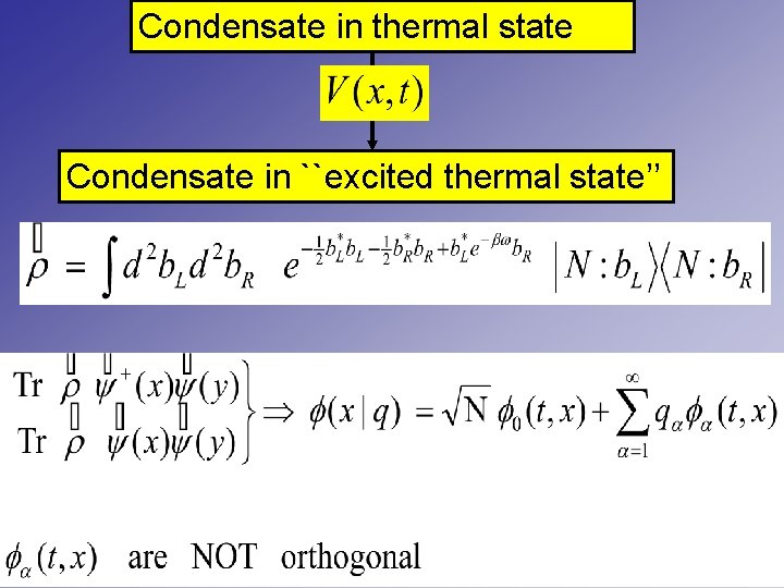 Condensate in thermal state Condensate in ``excited thermal state’’ 