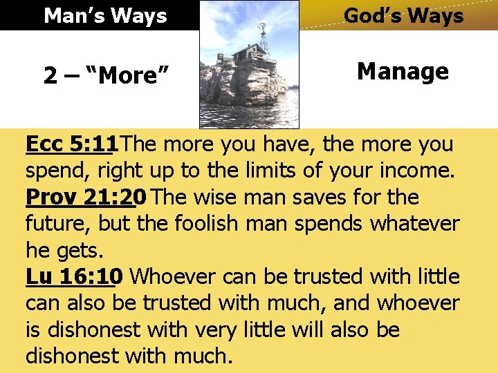 Man’s Ways God’s Ways 2 – “More” Manage Ecc 5: 11 The more you