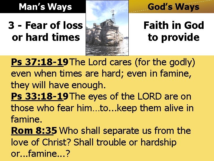 Man’s Ways God’s Ways 3 - Fear of loss or hard times Faith in