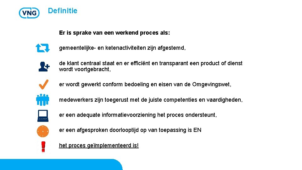 Definitie Er is sprake van een werkend proces als: gemeentelijke- en ketenactiviteiten zijn afgestemd,