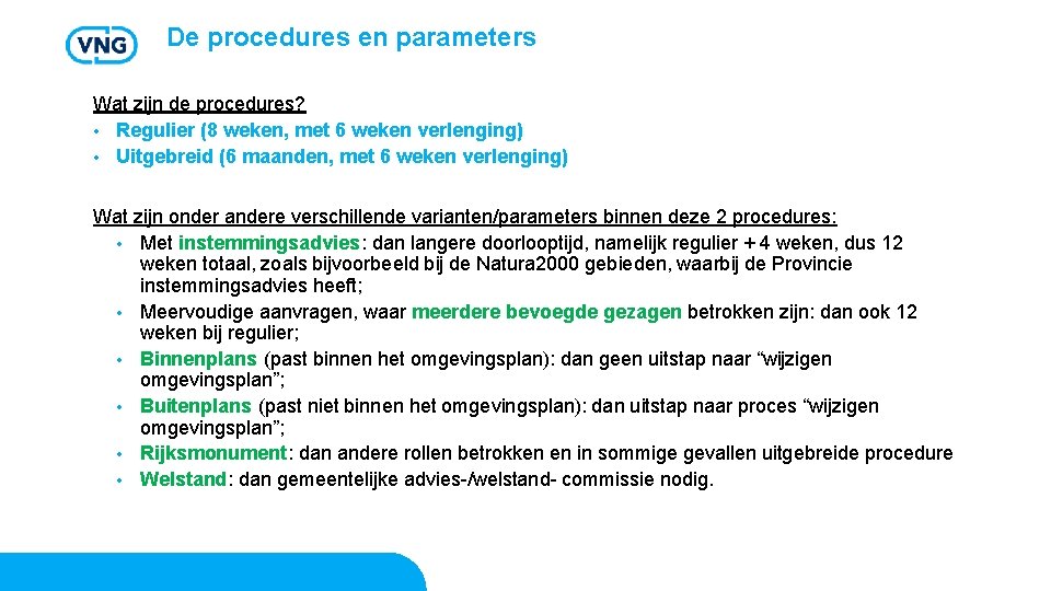 De procedures en parameters Wat zijn de procedures? • Regulier (8 weken, met 6