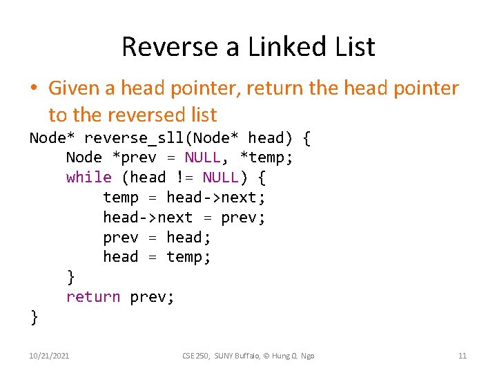 Reverse a Linked List • Given a head pointer, return the head pointer to