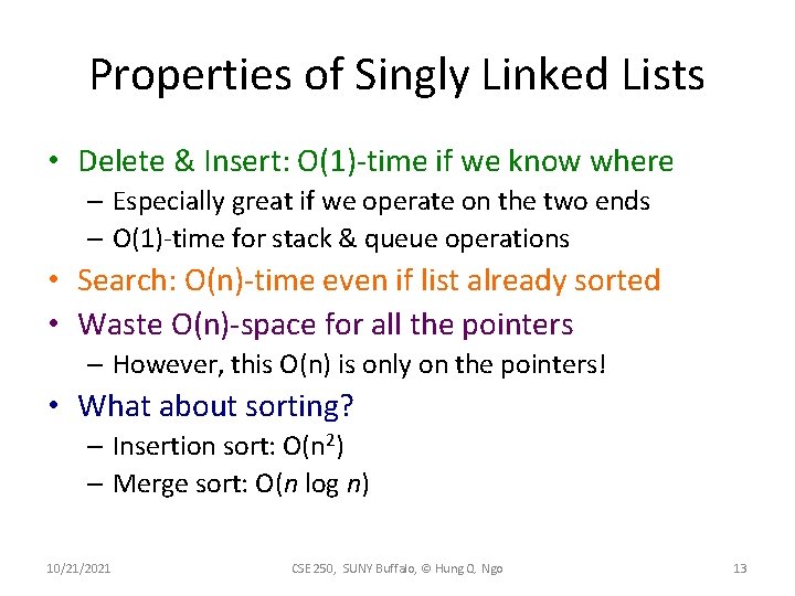 Properties of Singly Linked Lists • Delete & Insert: O(1)-time if we know where