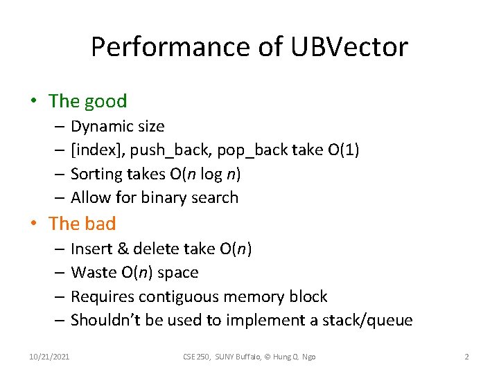 Performance of UBVector • The good – Dynamic size – [index], push_back, pop_back take