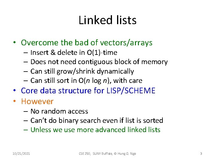 Linked lists • Overcome the bad of vectors/arrays – Insert & delete in O(1)-time