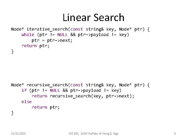Linear Search Node* iterative_search(const string& key, Node* ptr) { while (ptr != NULL &&