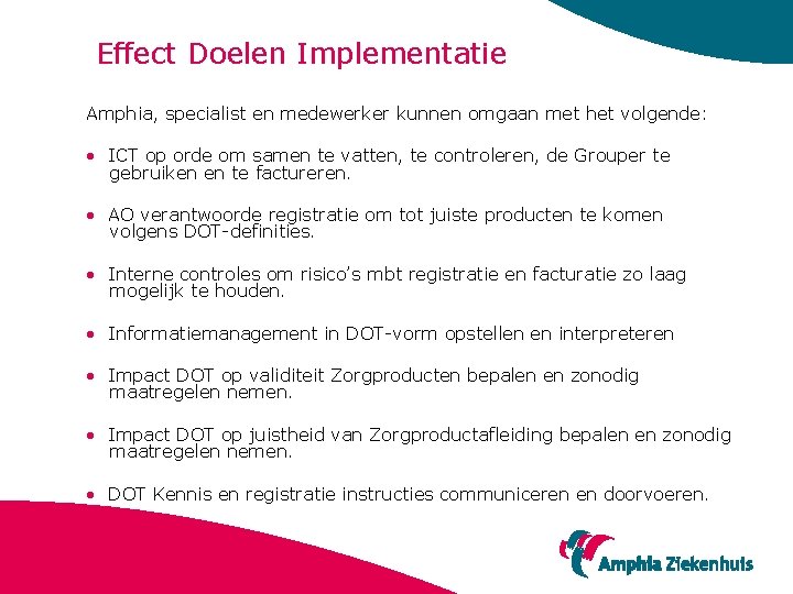 Effect Doelen Implementatie Amphia, specialist en medewerker kunnen omgaan met het volgende: • ICT