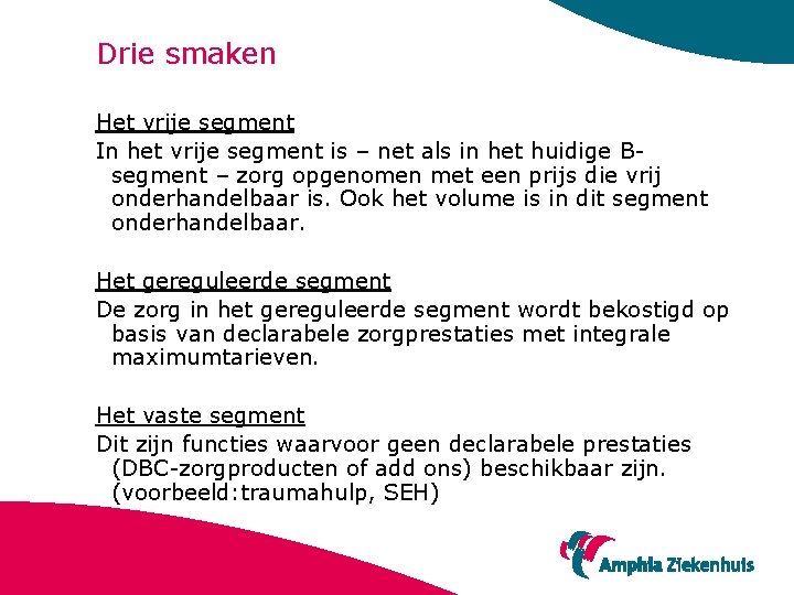 Drie smaken Het vrije segment In het vrije segment is – net als in