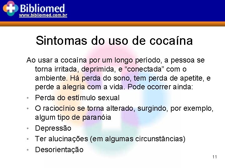 www. bibliomed. com. br Sintomas do uso de cocaína Ao usar a cocaína por