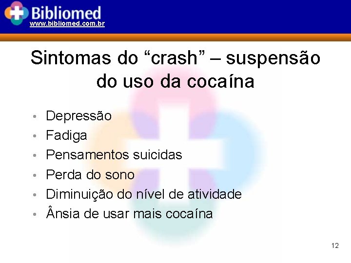 www. bibliomed. com. br Sintomas do “crash” – suspensão do uso da cocaína •