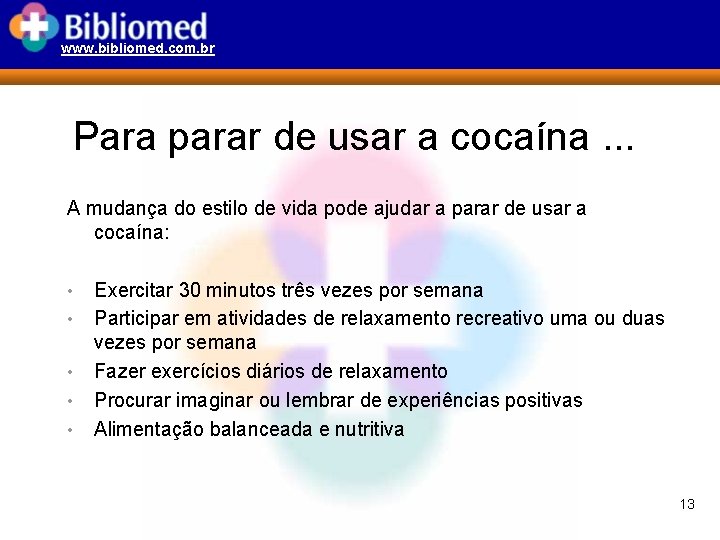 www. bibliomed. com. br Para parar de usar a cocaína. . . A mudança