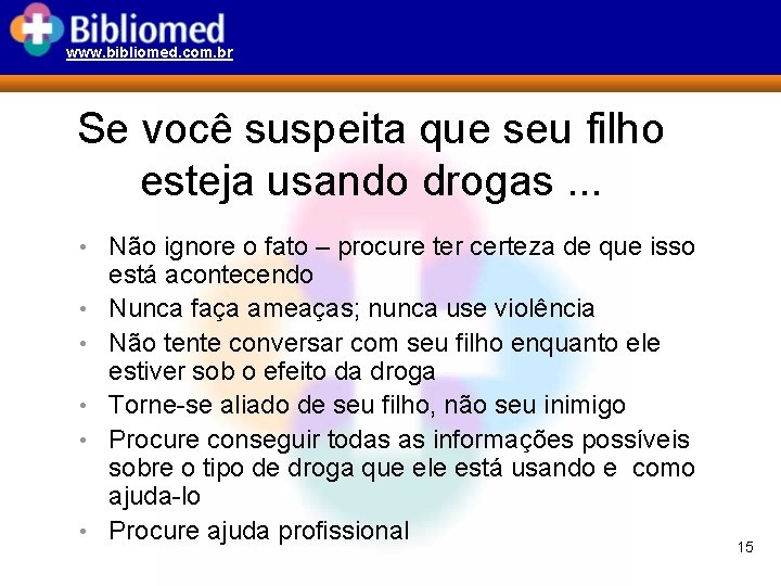 www. bibliomed. com. br Se você suspeita que seu filho esteja usando drogas. .