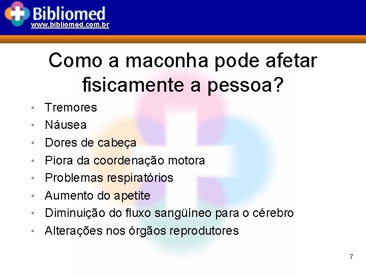 www. bibliomed. com. br Como a maconha pode afetar fisicamente a pessoa? • Tremores