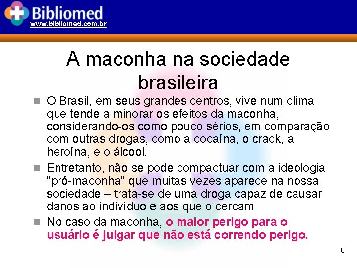 www. bibliomed. com. br A maconha na sociedade brasileira n O Brasil, em seus