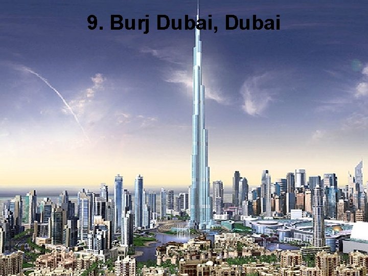 9. Burj Dubai, Dubai 