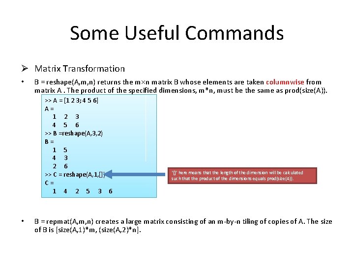 Some Useful Commands Ø Matrix Transformation • B = reshape(A, m, n) returns the