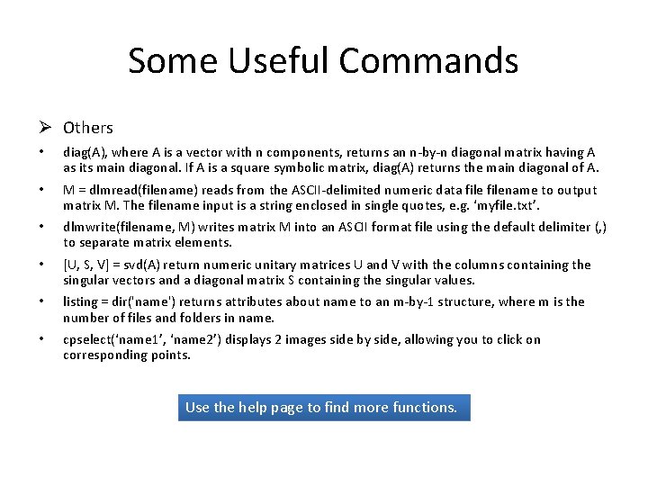 Some Useful Commands Ø Others • diag(A), where A is a vector with n