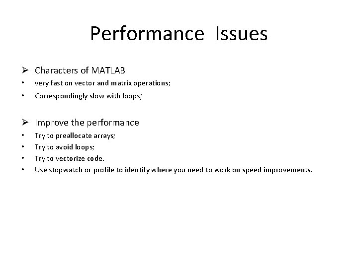 Performance Issues Ø Characters of MATLAB • very fast on vector and matrix operations;