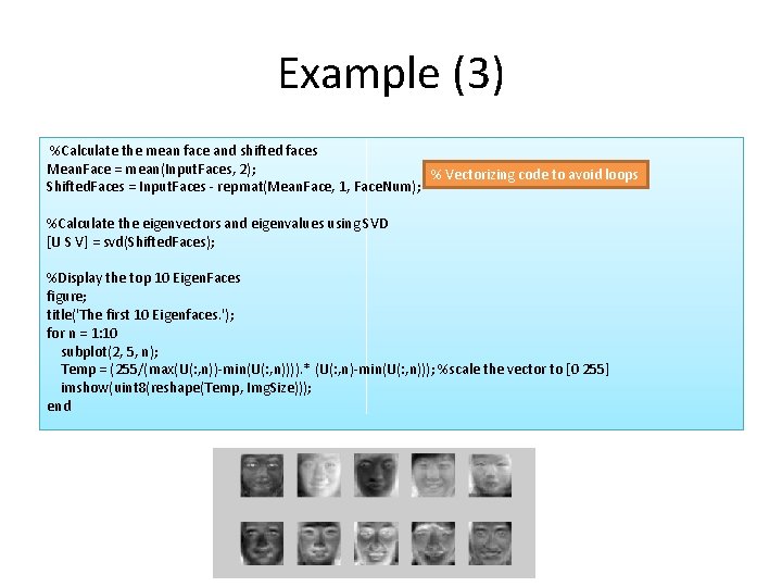 Example (3) %Calculate the mean face and shifted faces Mean. Face = mean(Input. Faces,