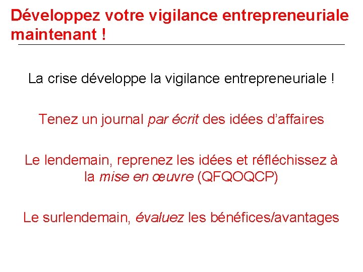 Développez votre vigilance entrepreneuriale maintenant ! La crise développe la vigilance entrepreneuriale ! Tenez